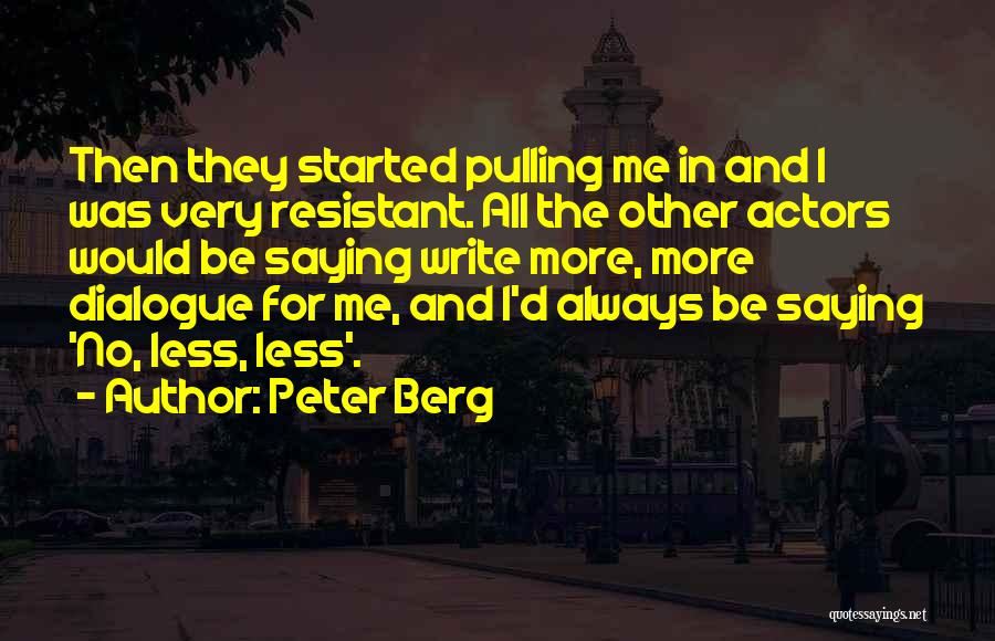 Saying No More Quotes By Peter Berg