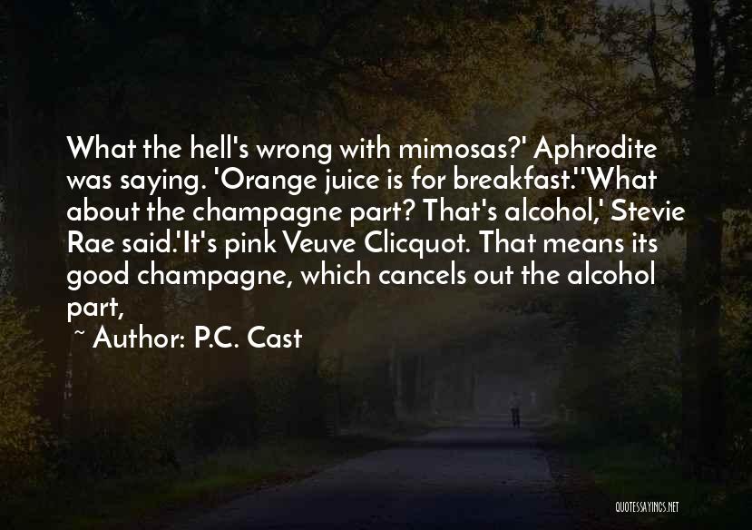 Saying No To Alcohol Quotes By P.C. Cast