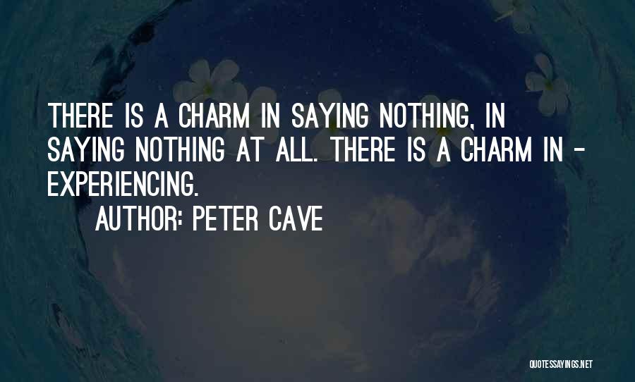 Saying Nothing At All Quotes By Peter Cave