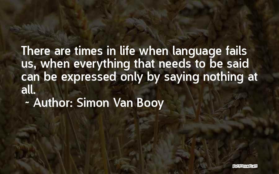 Saying Nothing At All Quotes By Simon Van Booy