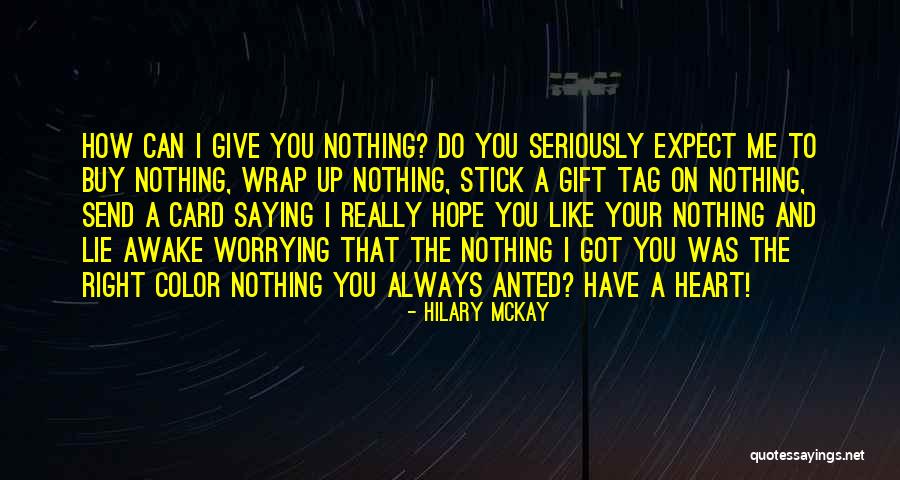 Saying Nothing Quotes By Hilary McKay