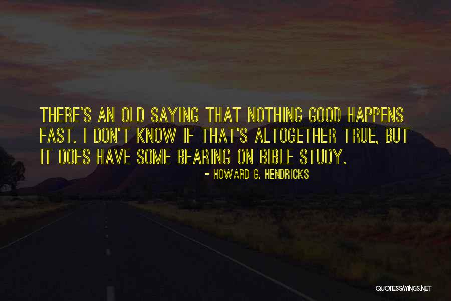 Saying Nothing Quotes By Howard G. Hendricks