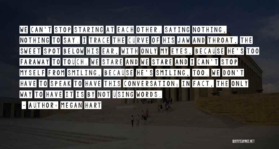 Saying Nothing Quotes By Megan Hart