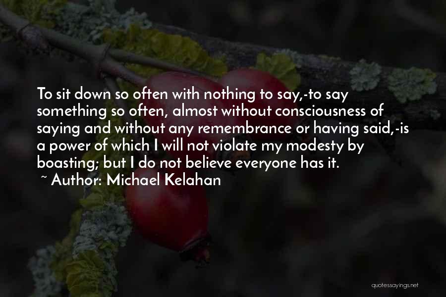 Saying Nothing Quotes By Michael Kelahan