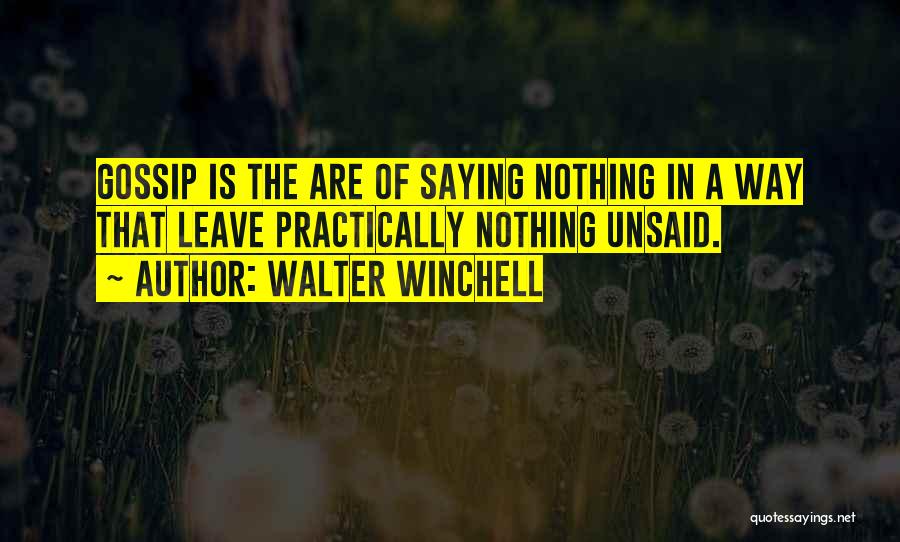 Saying Nothing Quotes By Walter Winchell