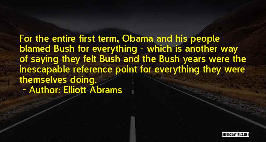 Saying One Thing And Doing Another Quotes By Elliott Abrams