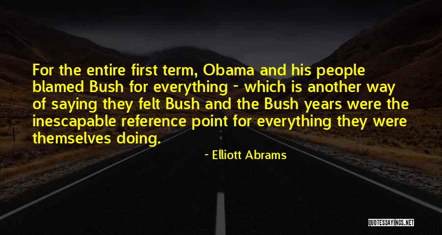 Saying One Thing And Doing Another Quotes By Elliott Abrams