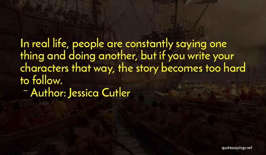 Saying One Thing And Doing Another Quotes By Jessica Cutler