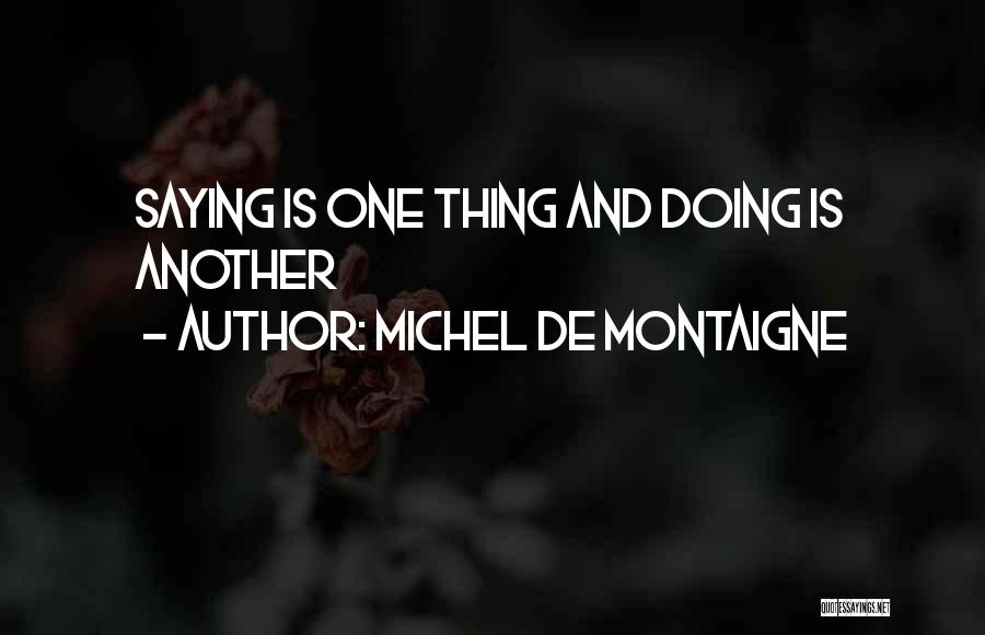 Saying One Thing And Doing Another Quotes By Michel De Montaigne