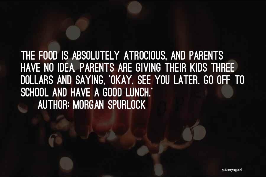 Saying See You Later Quotes By Morgan Spurlock