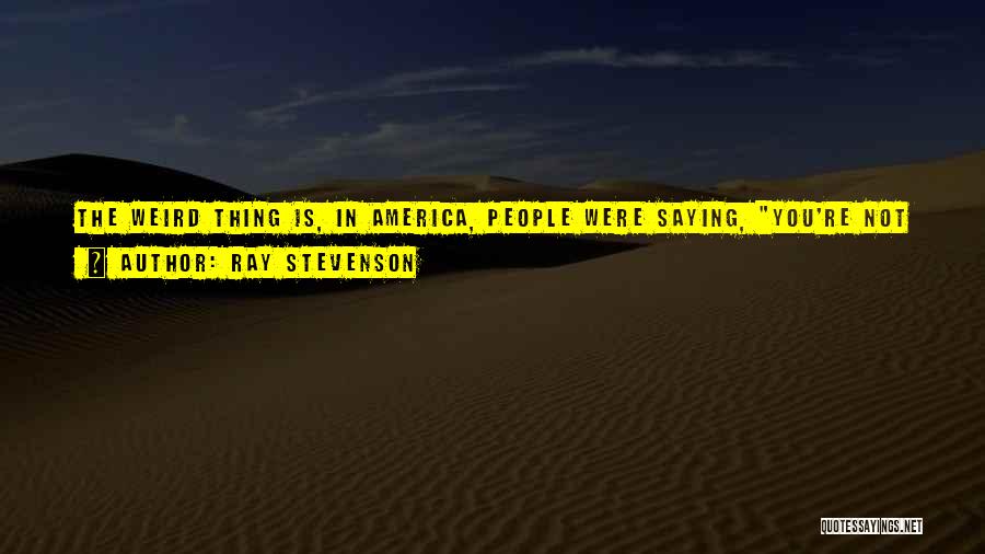 Saying See You Soon Quotes By Ray Stevenson