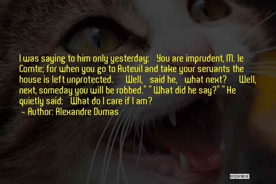Saying Someday Quotes By Alexandre Dumas