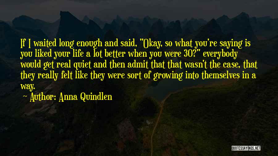 Saying Someday Quotes By Anna Quindlen