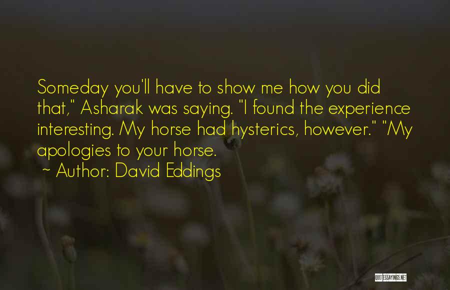 Saying Someday Quotes By David Eddings