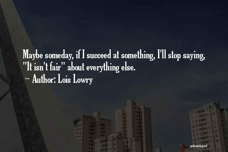 Saying Someday Quotes By Lois Lowry