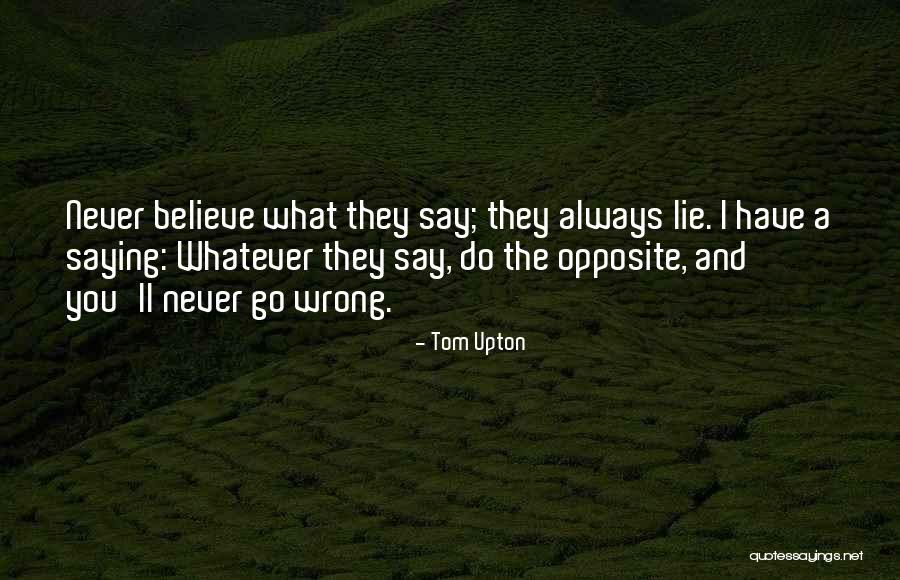 Saying Something And Doing The Opposite Quotes By Tom Upton Saying Something And Doing The Opposite Quotes By Tom Upton