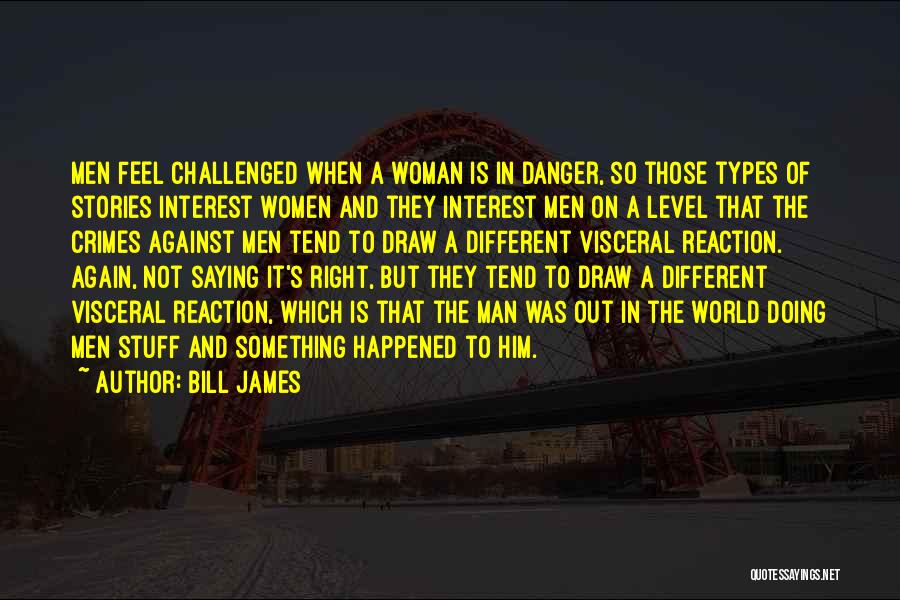 Saying Something But Not Doing It Quotes By Bill James