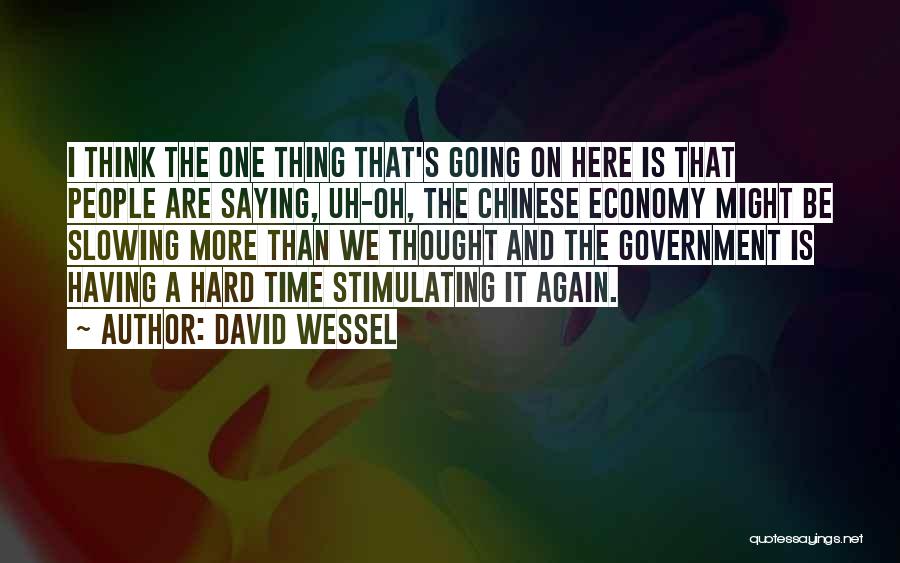 Saying Something But Not Doing It Quotes By David Wessel