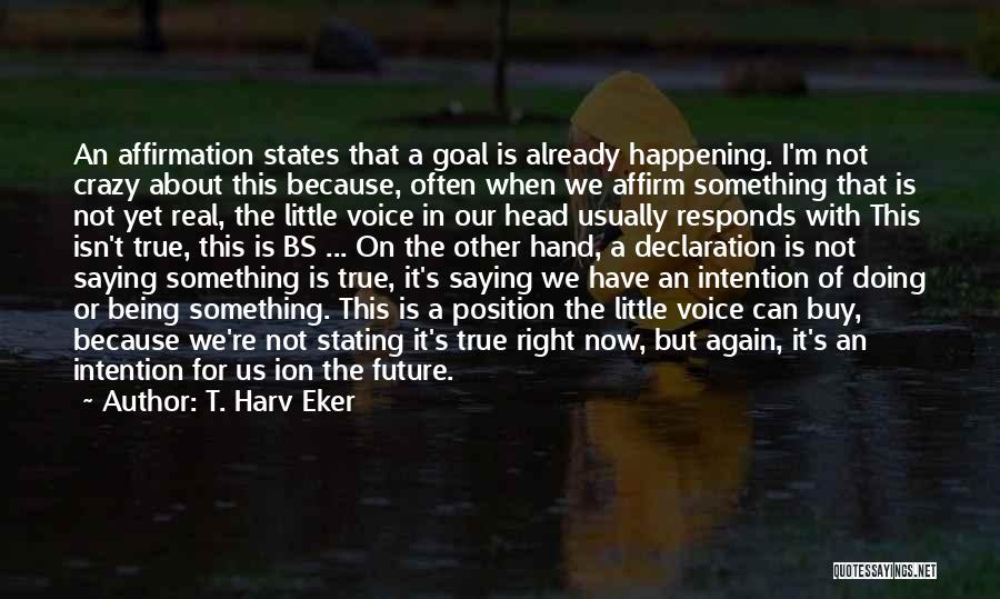 Saying Something But Not Doing It Quotes By T. Harv Eker