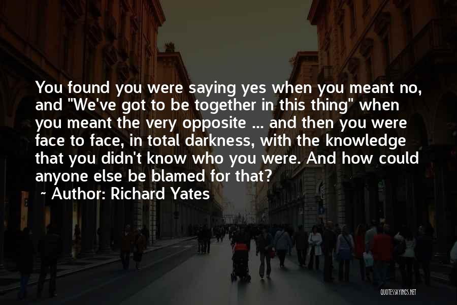 Saying Something To Someone's Face Quotes By Richard Yates