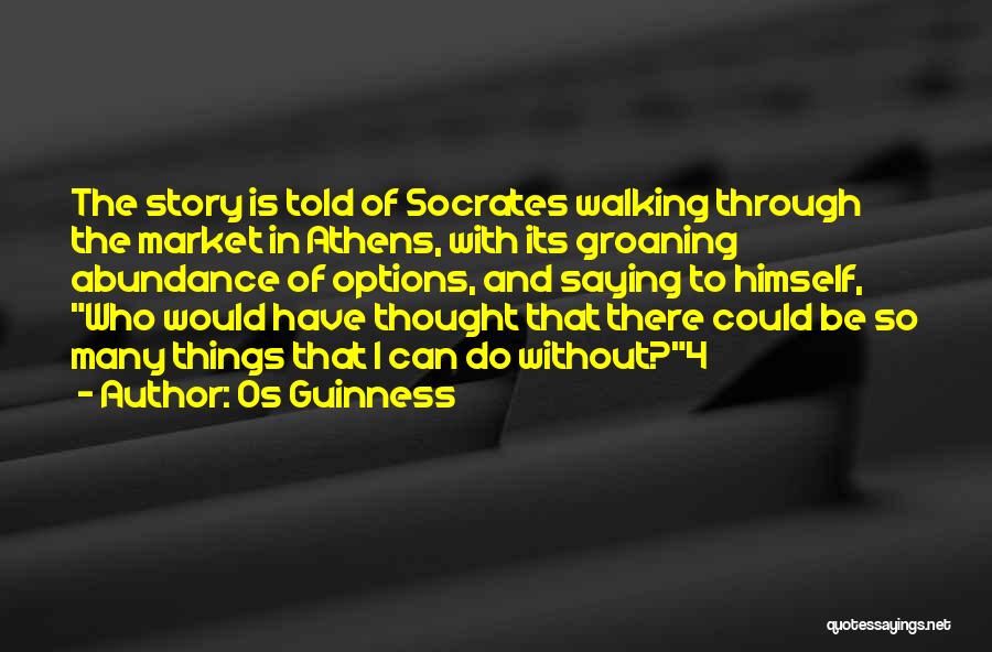Saying Something Too Much Quotes By Os Guinness