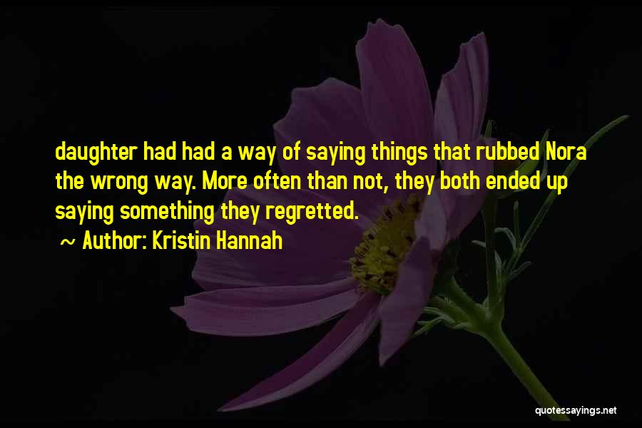 Saying Something Wrong Quotes By Kristin Hannah