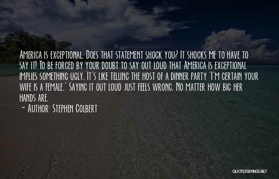 Saying Something Wrong Quotes By Stephen Colbert