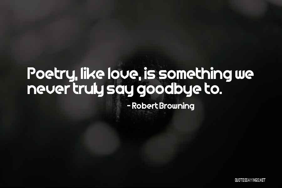 Saying Sorry And Goodbye Quotes By Robert Browning Saying Sorry And Goodbye Quotes By Robert Browning