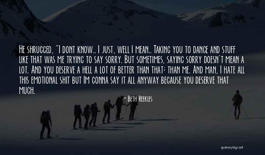 Saying Sorry Doesn't Mean Quotes By Beth Reekles Saying Sorry Doesn't Mean Quotes By Beth Reekles