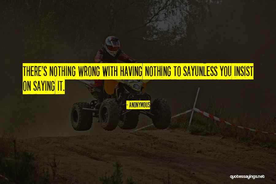 Saying Sorry Even When You Are Not Wrong Quotes By Anonymous Saying Sorry Even When You Are Not Wrong Quotes By Anonymous