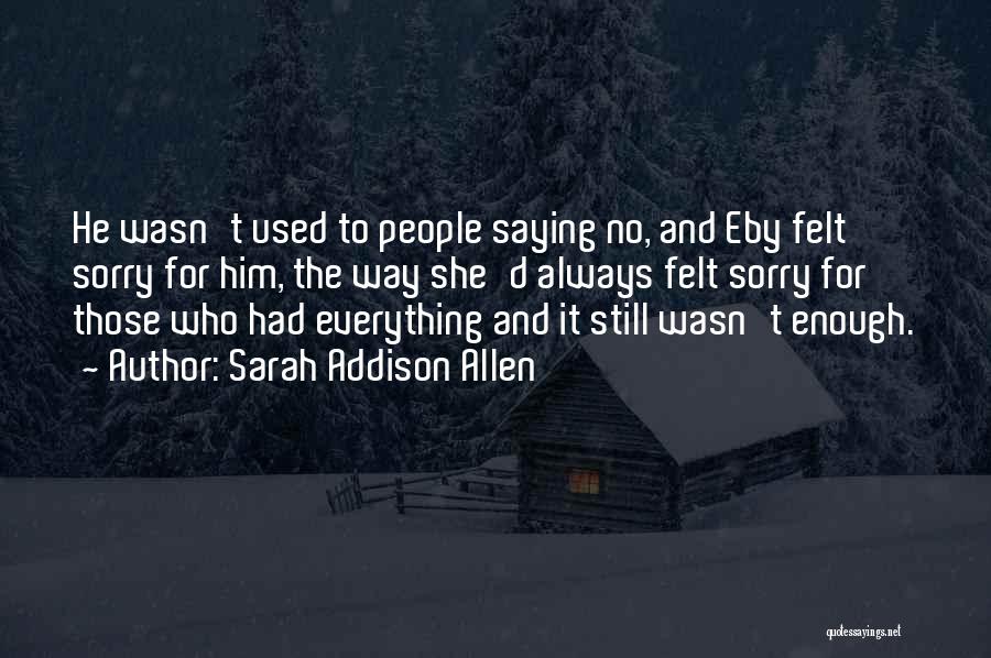 Saying Sorry For Him Quotes By Sarah Addison Allen