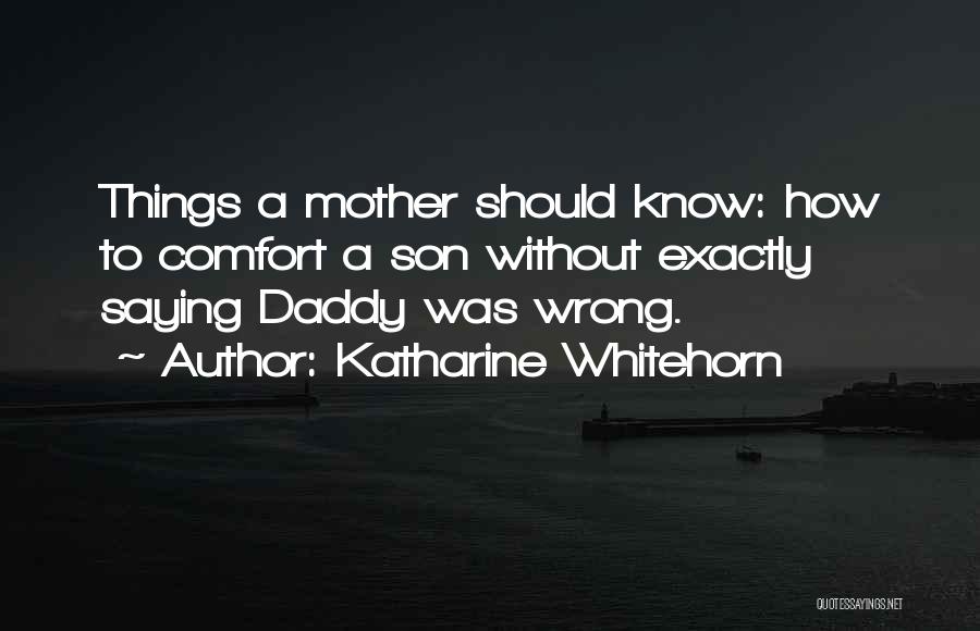 Saying Sorry To A Mother Quotes By Katharine Whitehorn