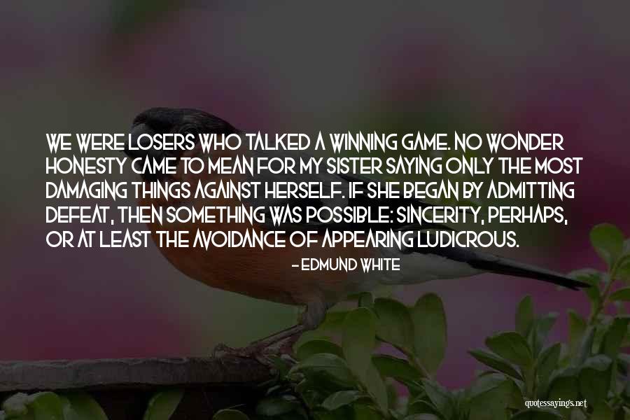 Saying Sorry To Sister Quotes By Edmund White Saying Sorry To Sister Quotes By Edmund White