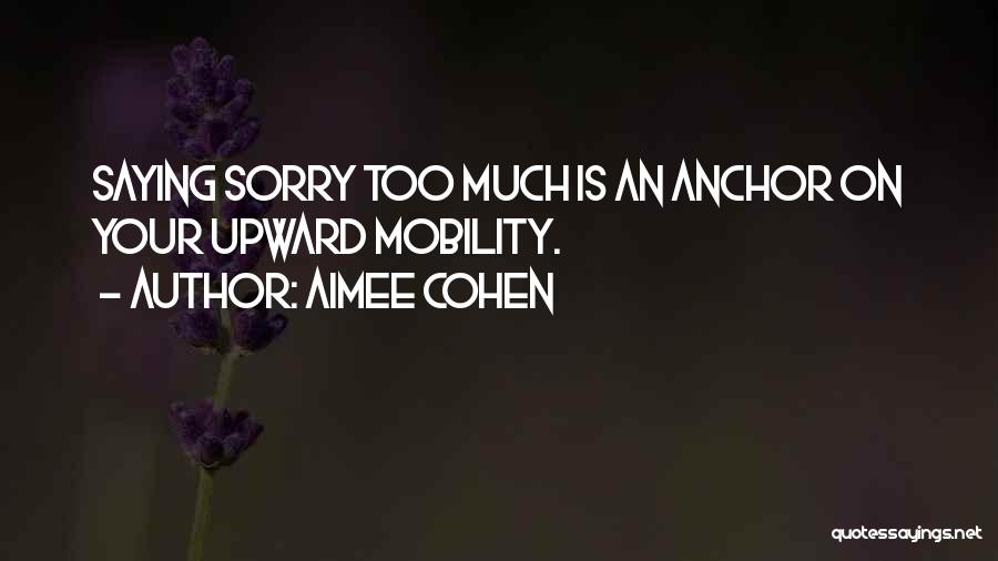 Saying Sorry Too Much Quotes By Aimee Cohen
