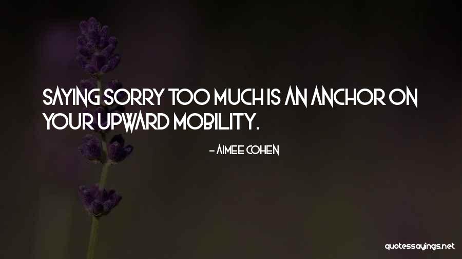 Saying Sorry Too Much Quotes By Aimee Cohen