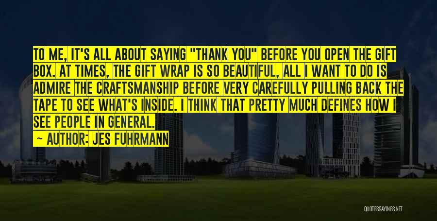 Saying Thank You For The Gift Quotes By Jes Fuhrmann