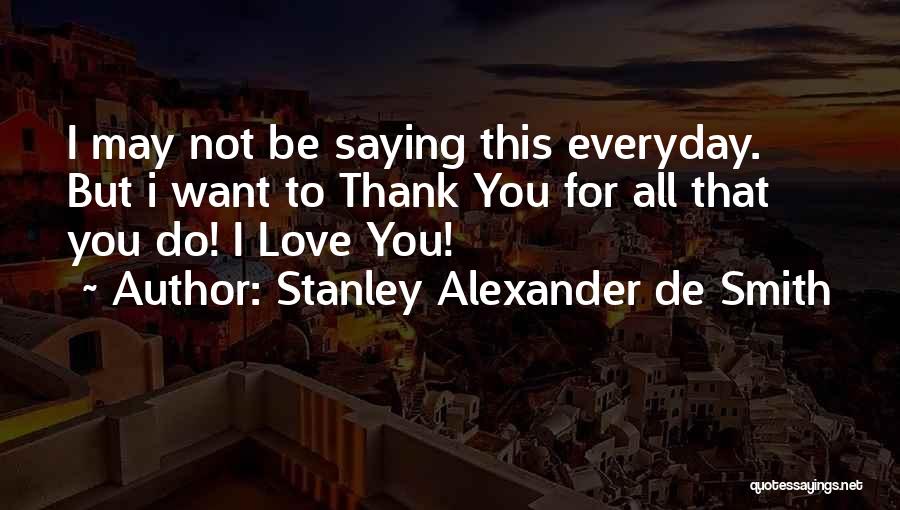 Saying Thank You For The Love Quotes By Stanley Alexander De Smith