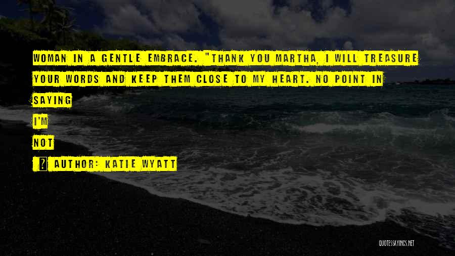 Saying Thank You Quotes By Katie Wyatt