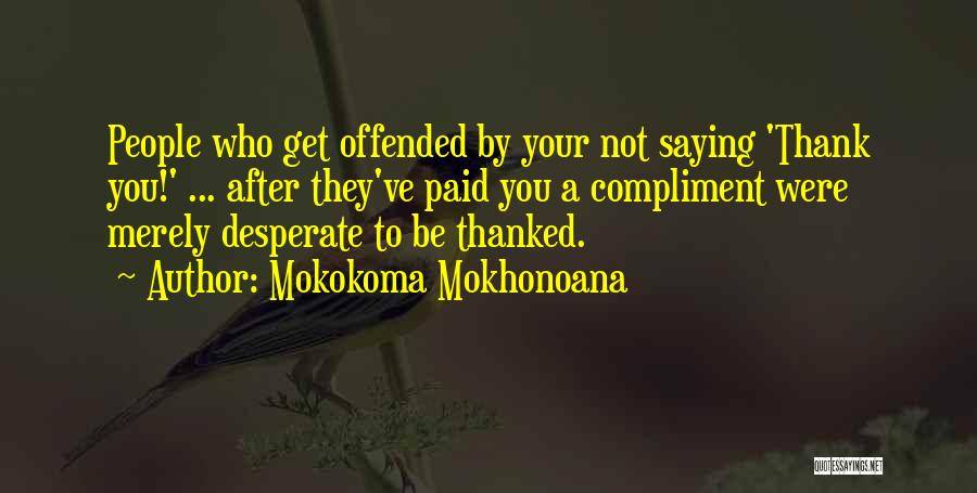 Saying Thank You Quotes By Mokokoma Mokhonoana