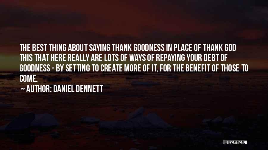 Saying Thank You To God Quotes By Daniel Dennett