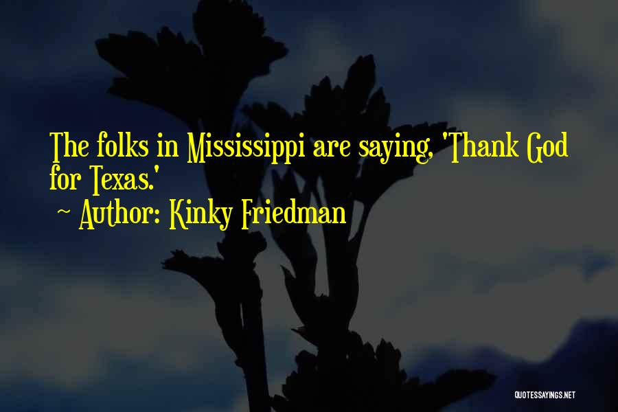 Saying Thank You To God Quotes By Kinky Friedman