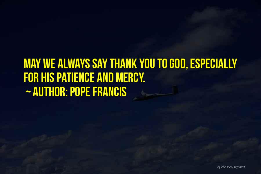 Saying Thank You To God Quotes By Pope Francis