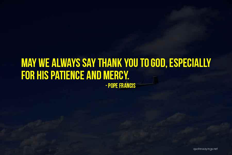 Saying Thank You To God Quotes By Pope Francis