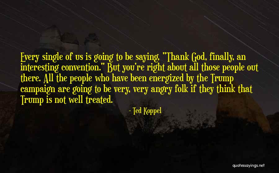 Saying Thank You To God Quotes By Ted Koppel