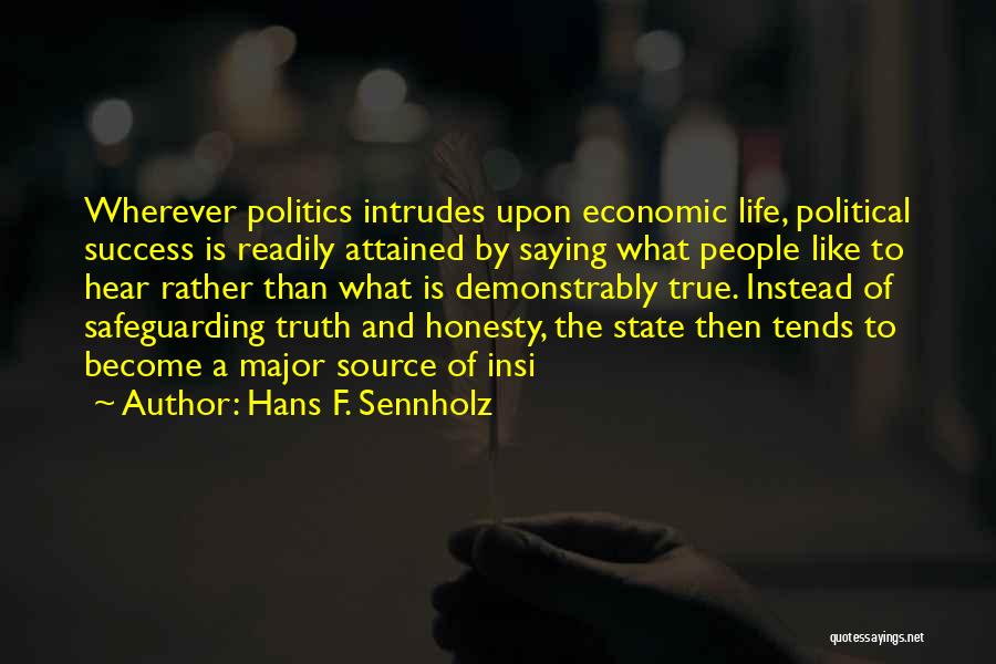 Saying The True Quotes By Hans F. Sennholz