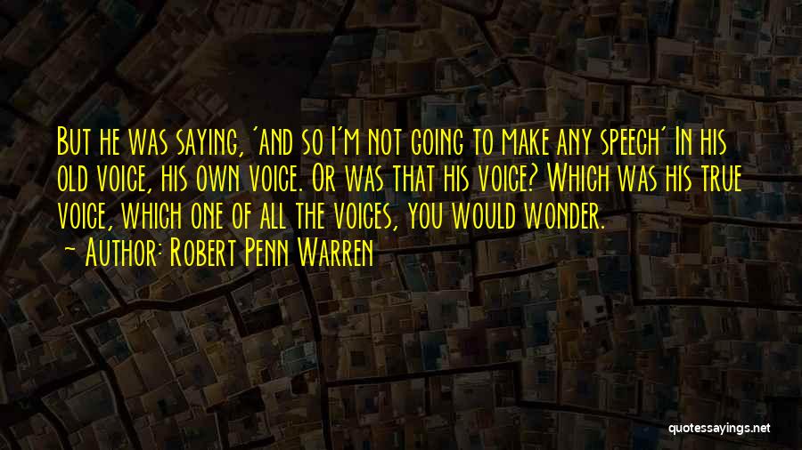 Saying The True Quotes By Robert Penn Warren