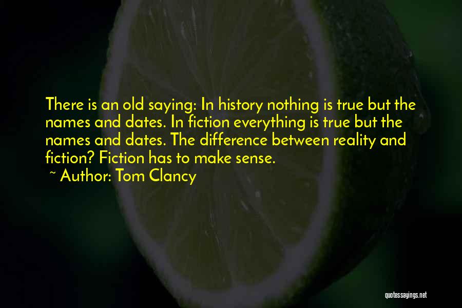 Saying The True Quotes By Tom Clancy