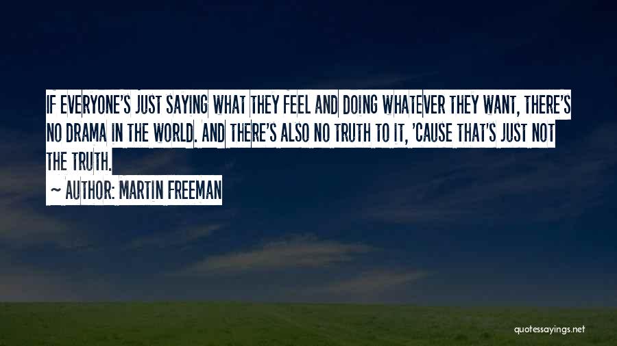 Saying The Truth Quotes By Martin Freeman
