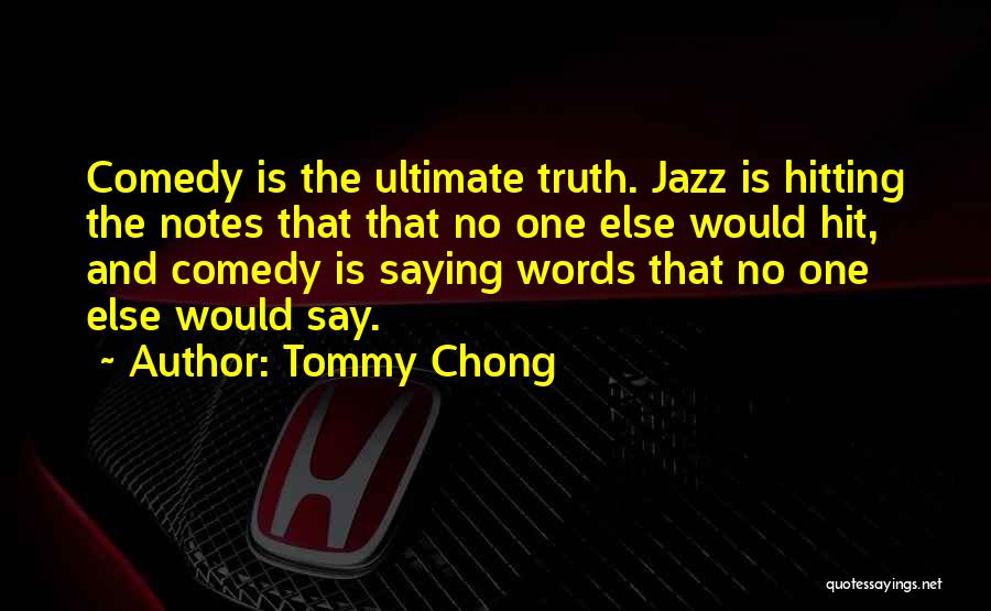 Saying The Truth Quotes By Tommy Chong