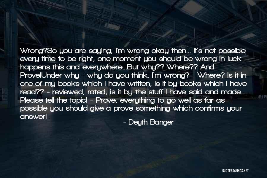 Saying The Wrong Thing At The Wrong Time Quotes By Deyth Banger Saying The Wrong Thing At The Wrong Time Quotes By Deyth Banger